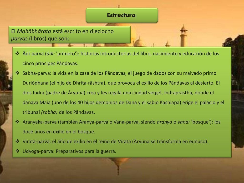 El Mahābhārata está escrito en dieciocho parvas (libros) que son: