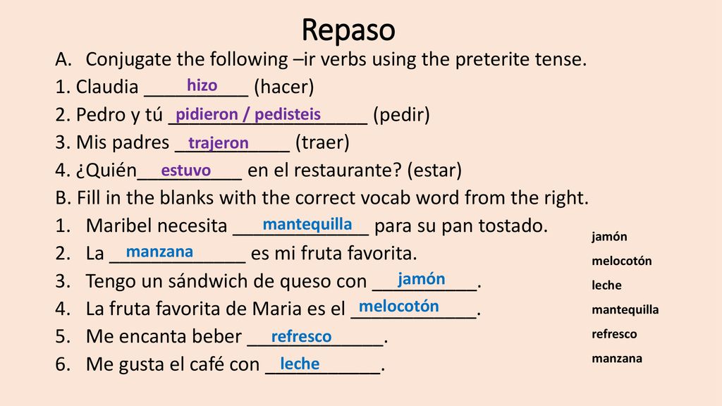Repaso Conjugate the following –ir verbs using the preterite tense.