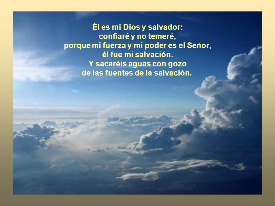 Él es mi Dios y salvador: confiaré y no temeré,