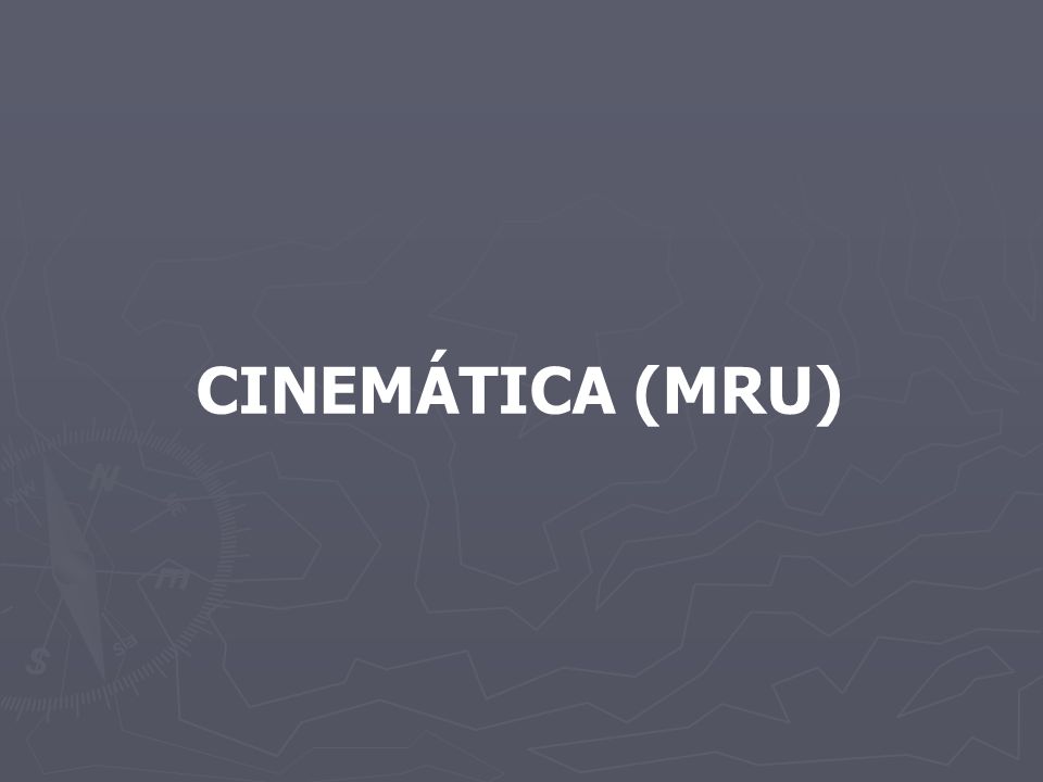 CINEMÁTICA (MRU)