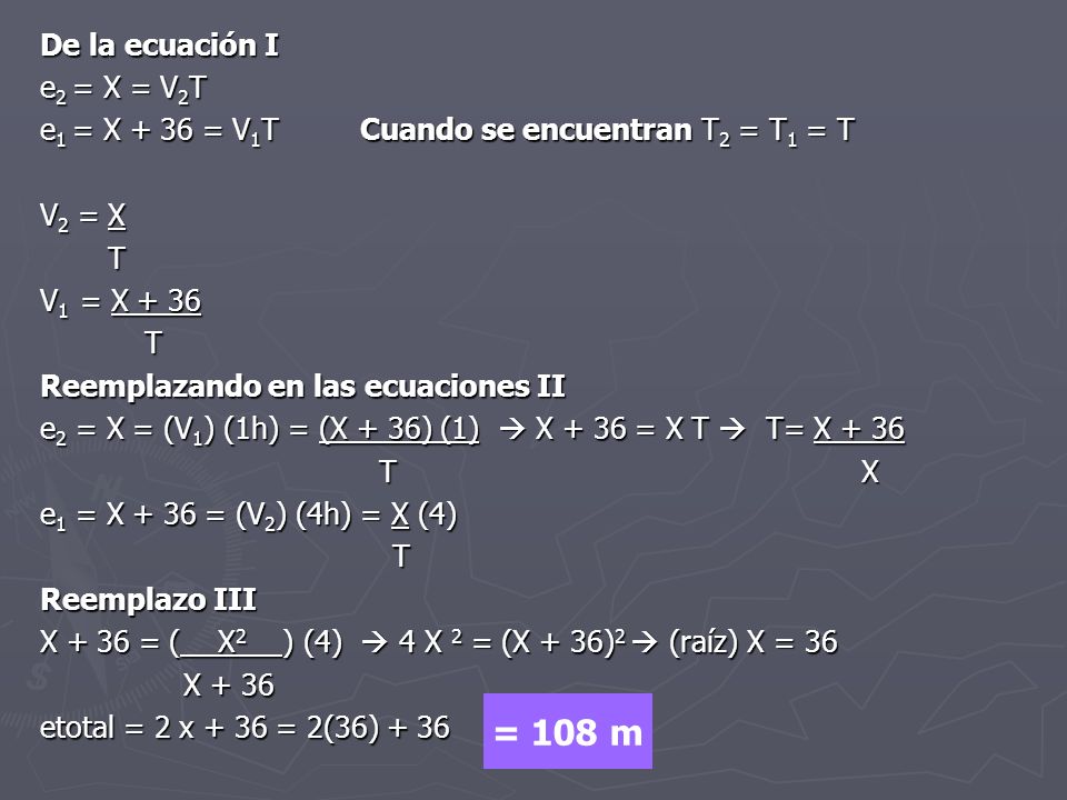 = 108 m De la ecuación I e2 = X = V2T