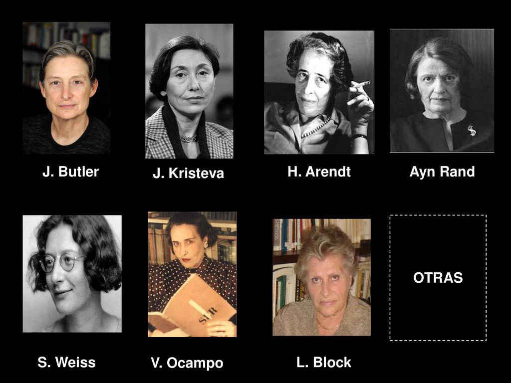 J. Butler J. Kristeva H. Arendt Ayn Rand OTRAS S. Weiss V. Ocampo L. Block
