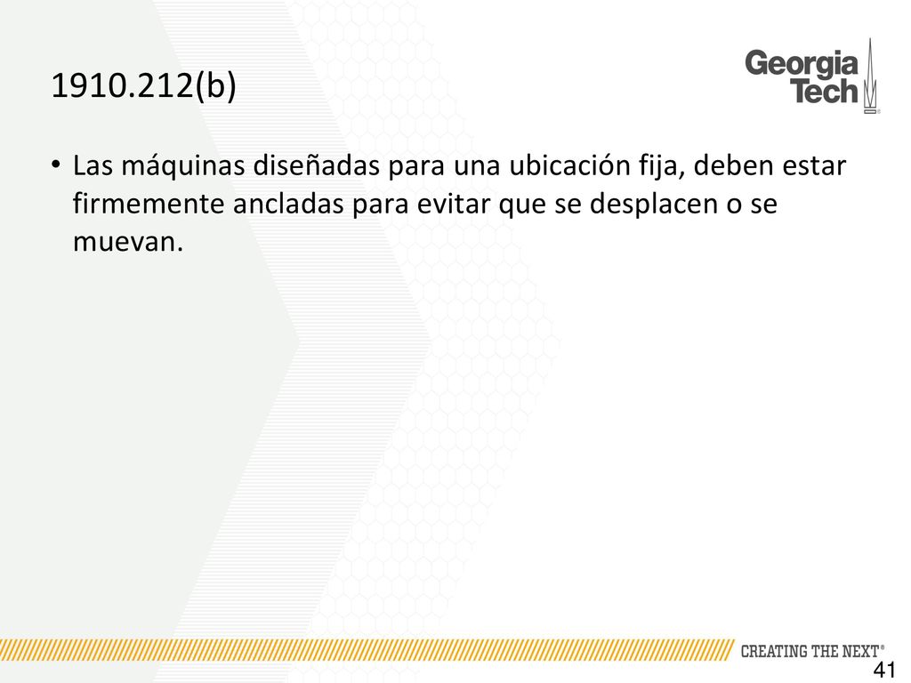 (b) Las máquinas diseñadas para una ubicación fija, deben estar firmemente ancladas para evitar que se desplacen o se muevan.