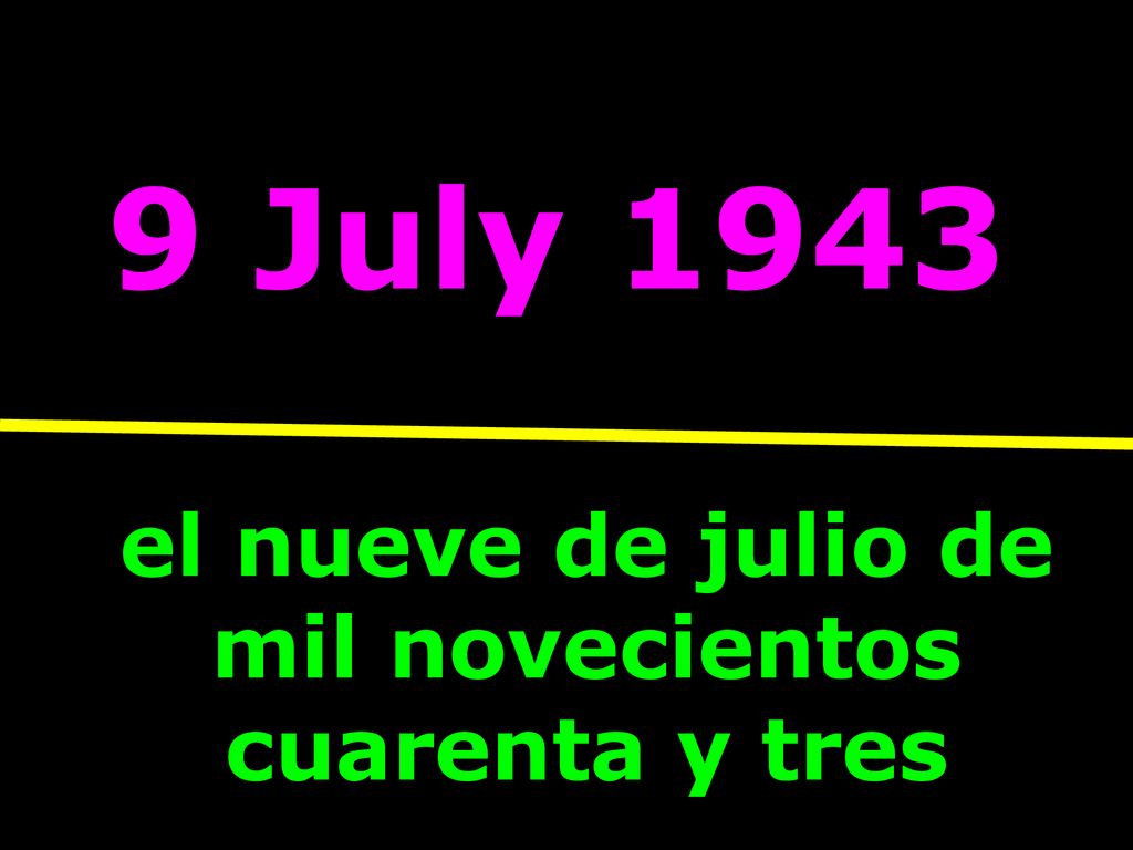 el nueve de julio de mil novecientos cuarenta y tres