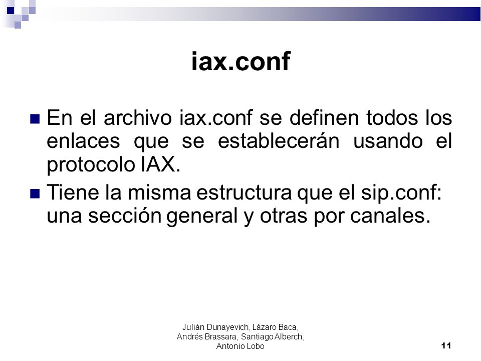 iax.conf En el archivo iax.conf se definen todos los enlaces que se establecerán usando el protocolo IAX.