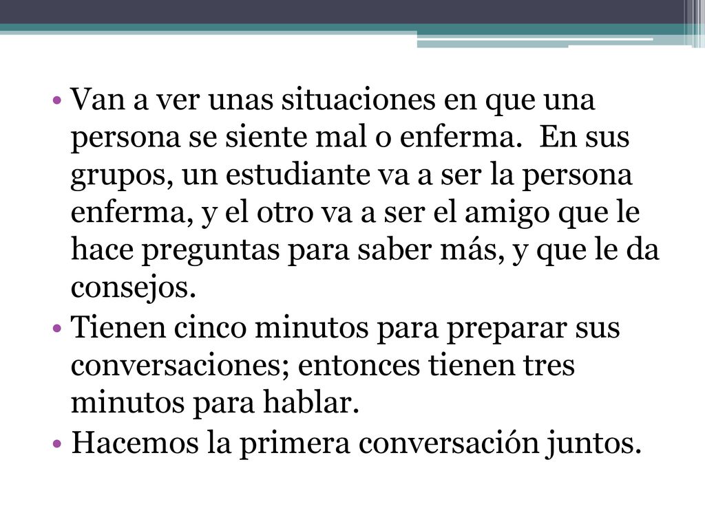 Van a ver unas situaciones en que una persona se siente mal o enferma
