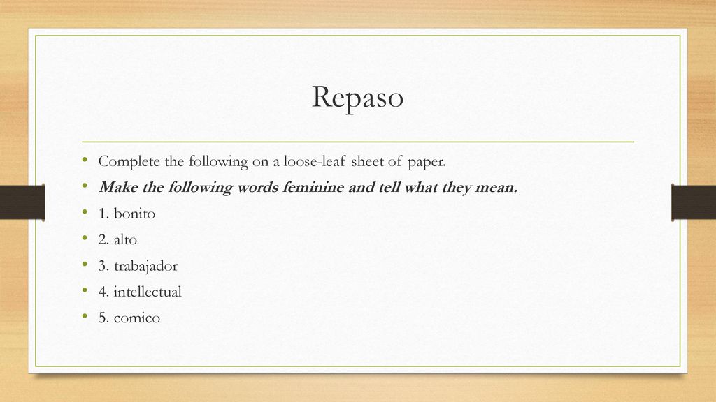 Repaso Complete the following on a loose-leaf sheet of paper.