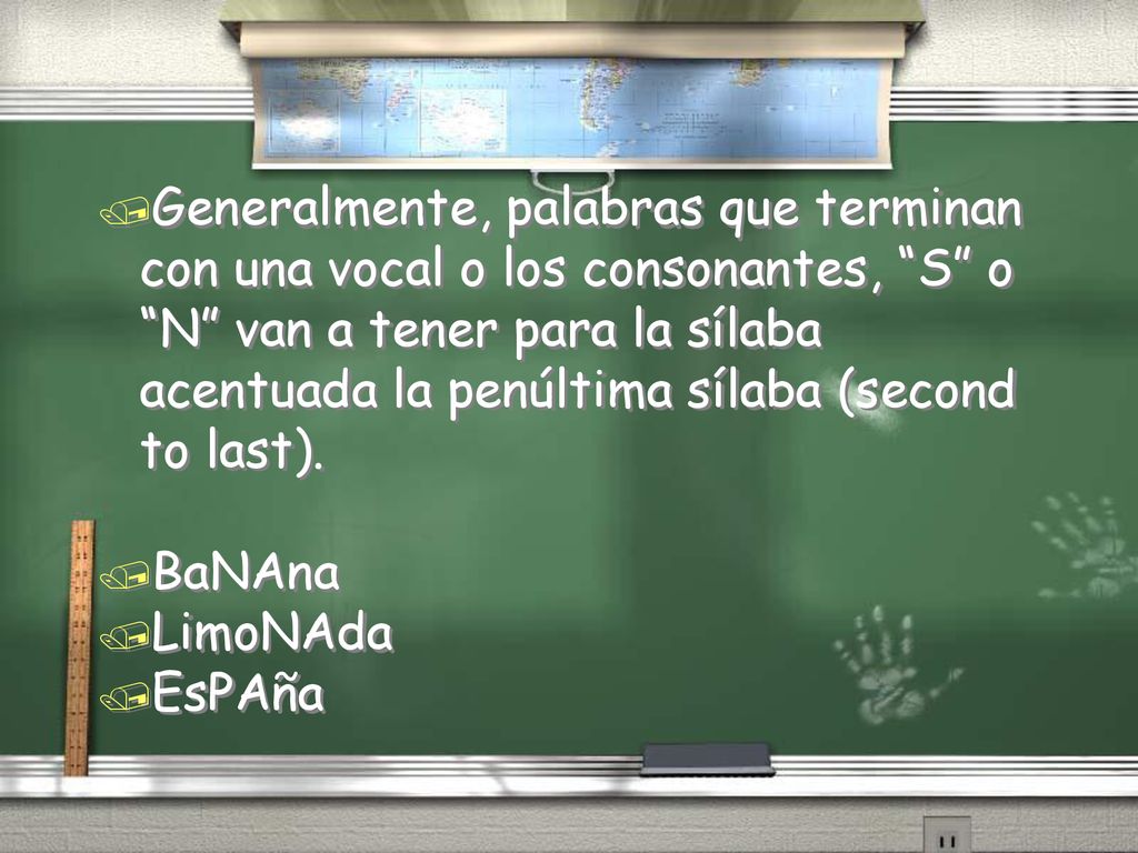Generalmente, palabras que terminan con una vocal o los consonantes, S o N van a tener para la sílaba acentuada la penúltima sílaba (second to last).