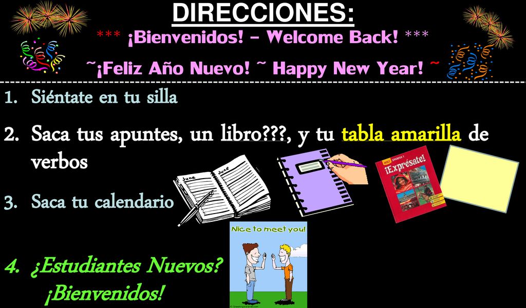 Saca tus apuntes, un libro , y tu tabla amarilla de verbos