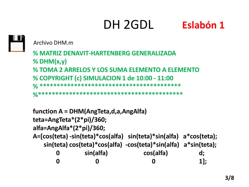 DH 2GDL Eslabón 1 % MATRIZ DENAVIT-HARTENBERG GENERALIZADA % DHM(x,y)