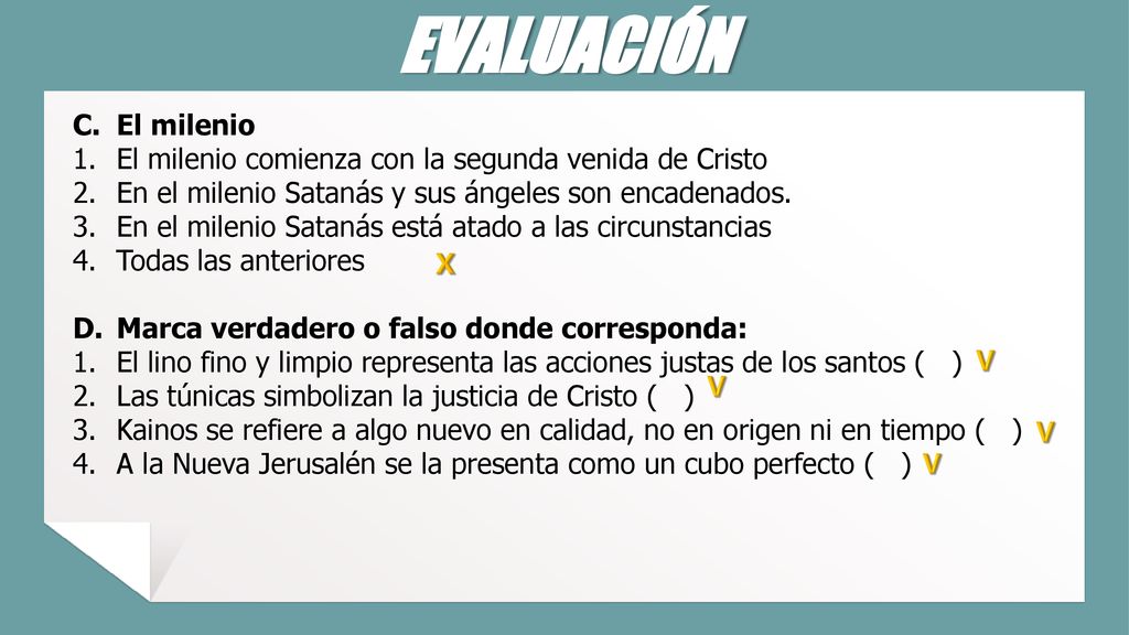 EVALUACIÓN El milenio. El milenio comienza con la segunda venida de Cristo. En el milenio Satanás y sus ángeles son encadenados.
