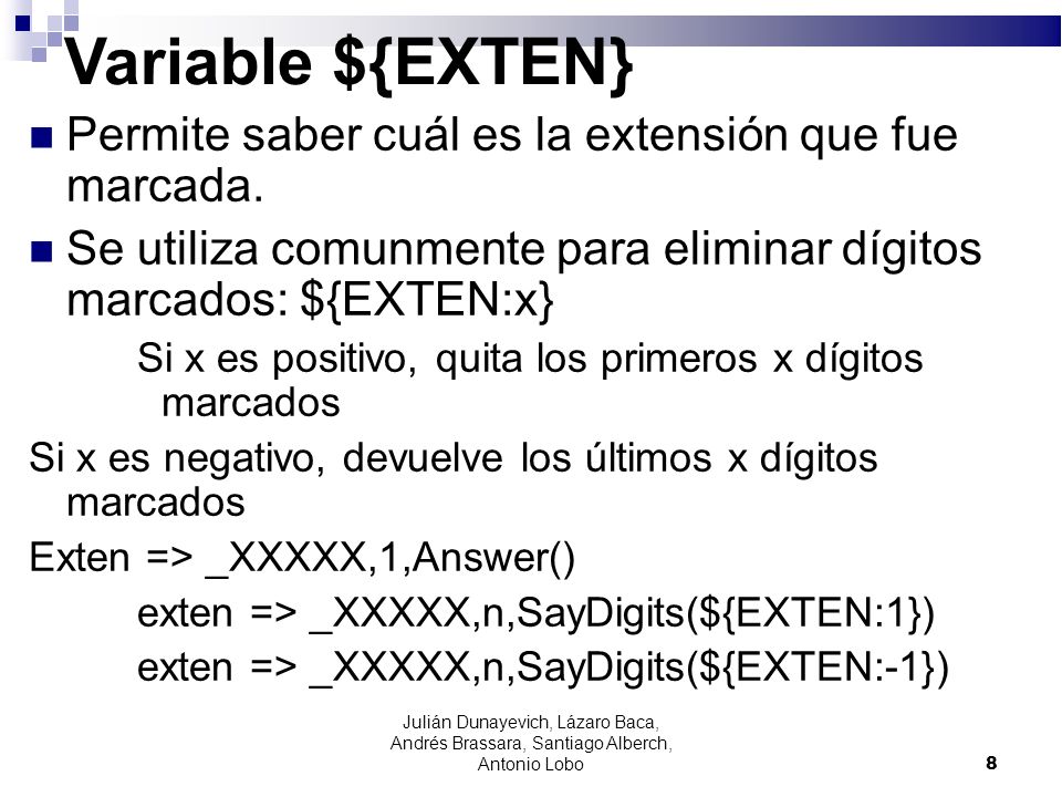 Variable ${EXTEN} Permite saber cuál es la extensión que fue marcada.