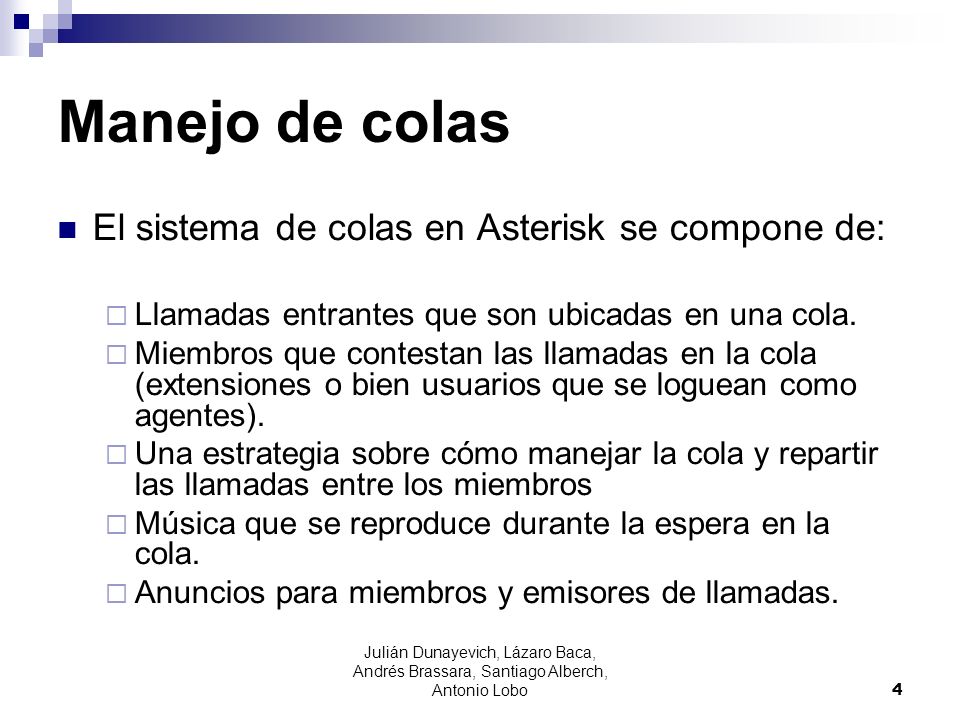 Manejo de colas El sistema de colas en Asterisk se compone de: