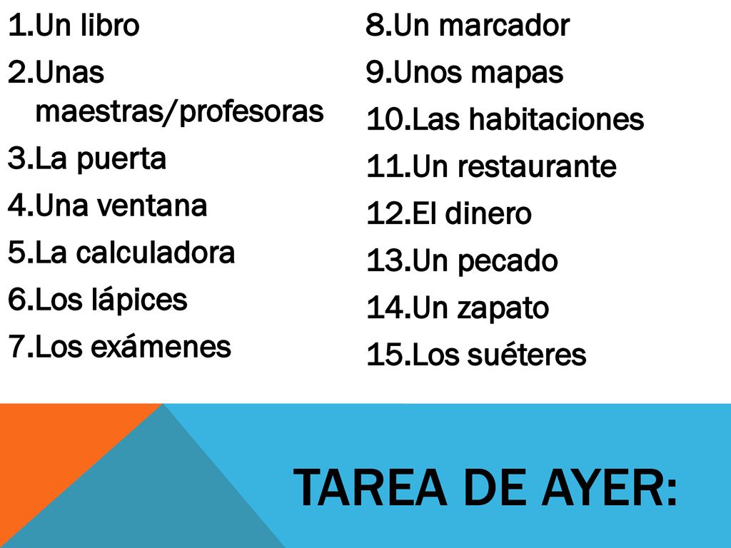 Tarea de ayer: Un libro Un marcador Unas maestras/profesoras