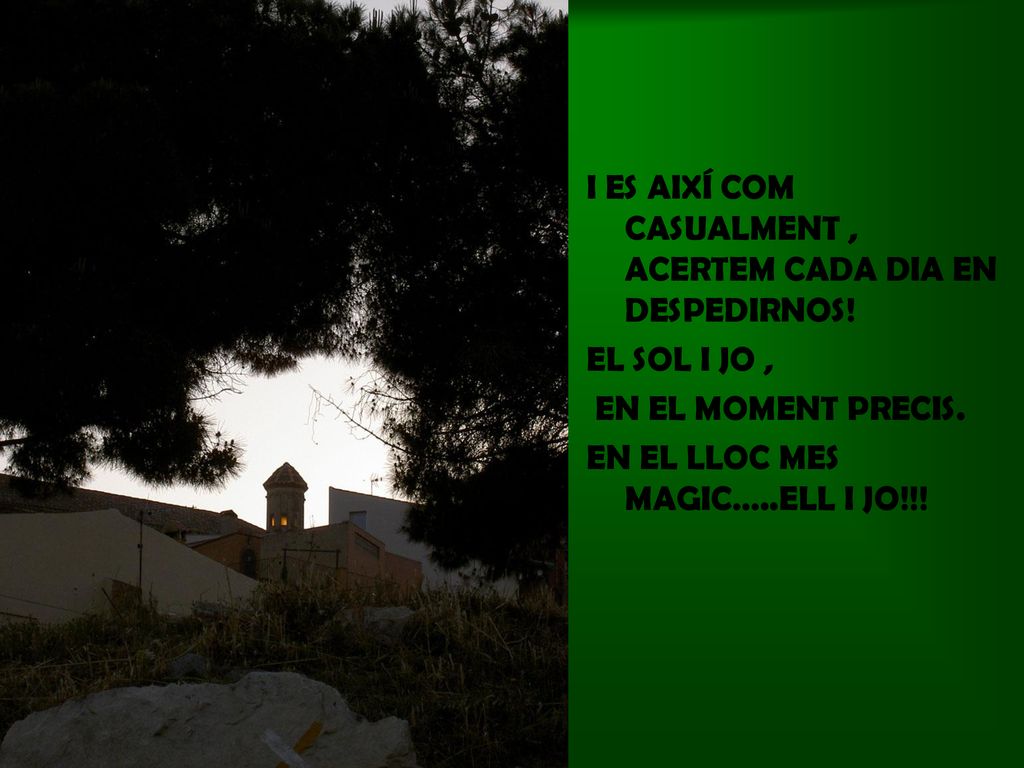 I ES AIXÍ COM CASUALMENT , ACERTEM CADA DIA EN DESPEDIRNOS!