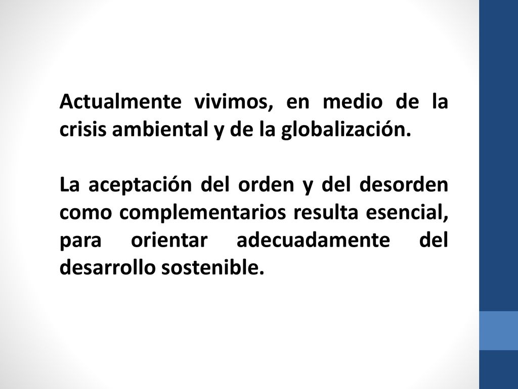 Actualmente vivimos, en medio de la crisis ambiental y de la globalización.