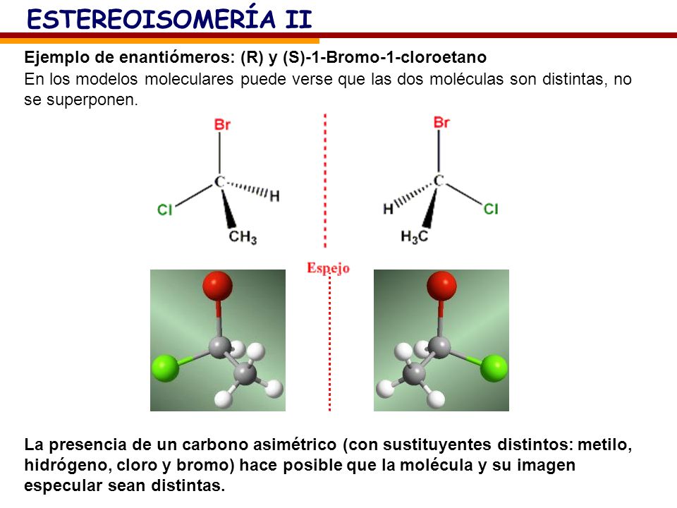 ESTEREOISOMERÍA II Ejemplo de enantiómeros: (R) y (S)-1-Bromo-1-cloroetano.