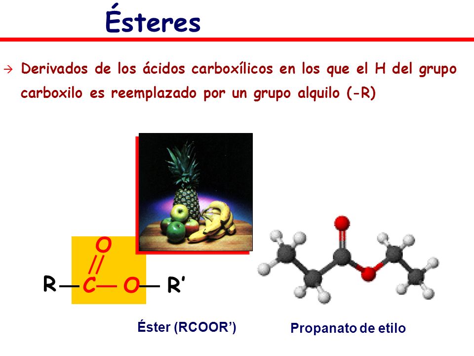 Ésteres Derivados de los ácidos carboxílicos en los que el H del grupo carboxilo es reemplazado por un grupo alquilo (-R)