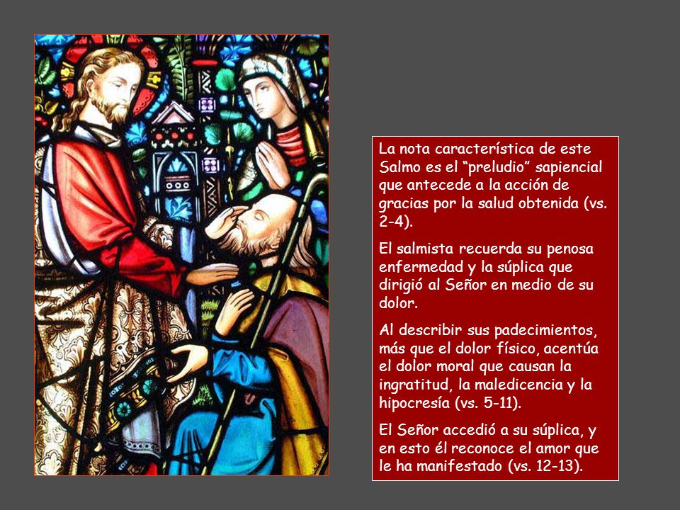 La nota característica de este Salmo es el preludio sapiencial que antecede a la acción de gracias por la salud obtenida (vs. 2-4).