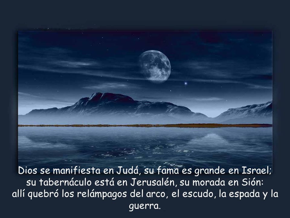 Dios se manifiesta en Judá, su fama es grande en Israel;