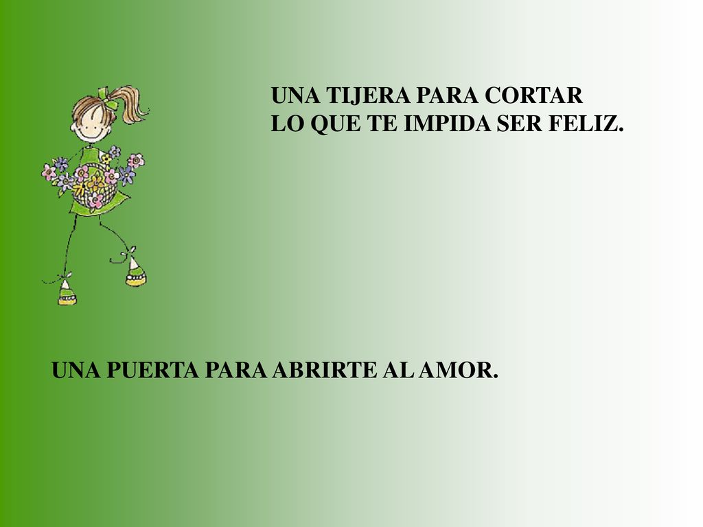 UNA TIJERA PARA CORTAR LO QUE TE IMPIDA SER FELIZ. UNA PUERTA PARA ABRIRTE AL AMOR.