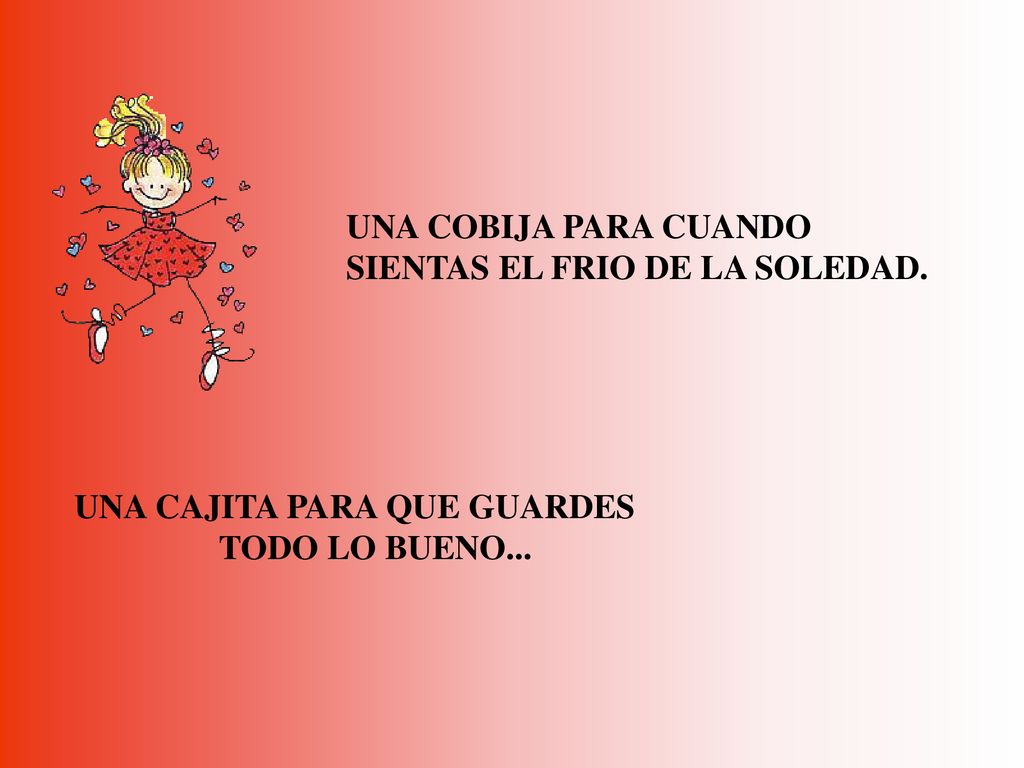 UNA COBIJA PARA CUANDO SIENTAS EL FRIO DE LA SOLEDAD. UNA CAJITA PARA QUE GUARDES TODO LO BUENO...