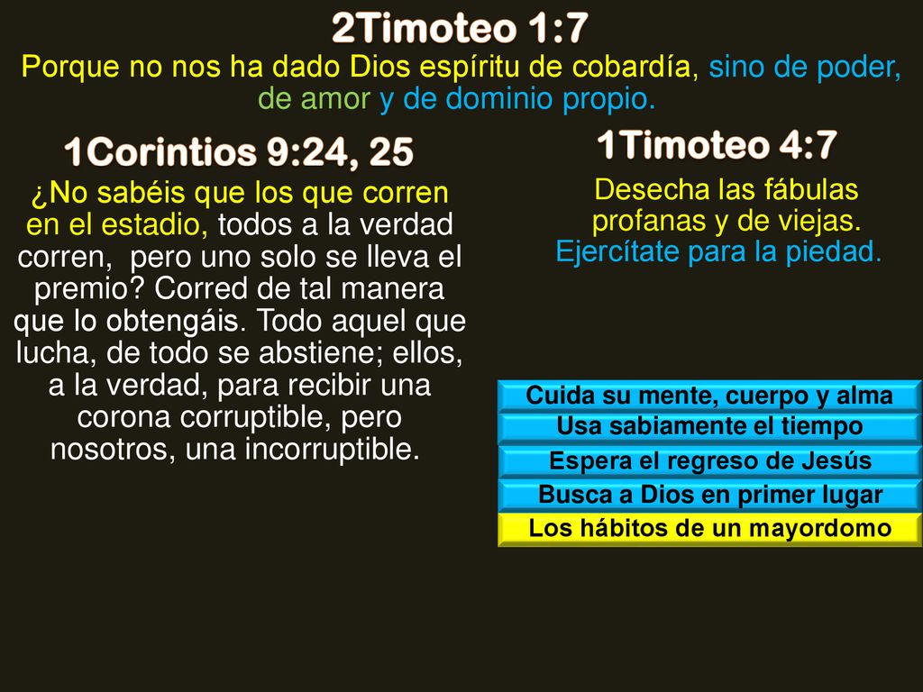 2Timoteo 1:7 1Timoteo 4:7 1Corintios 9:24, 25