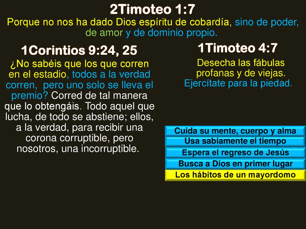 2Timoteo 1:7 1Timoteo 4:7 1Corintios 9:24, 25
