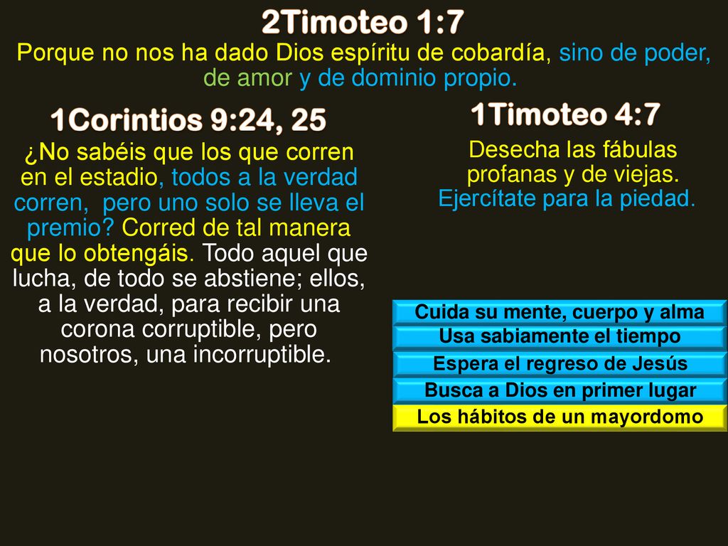 2Timoteo 1:7 1Timoteo 4:7 1Corintios 9:24, 25