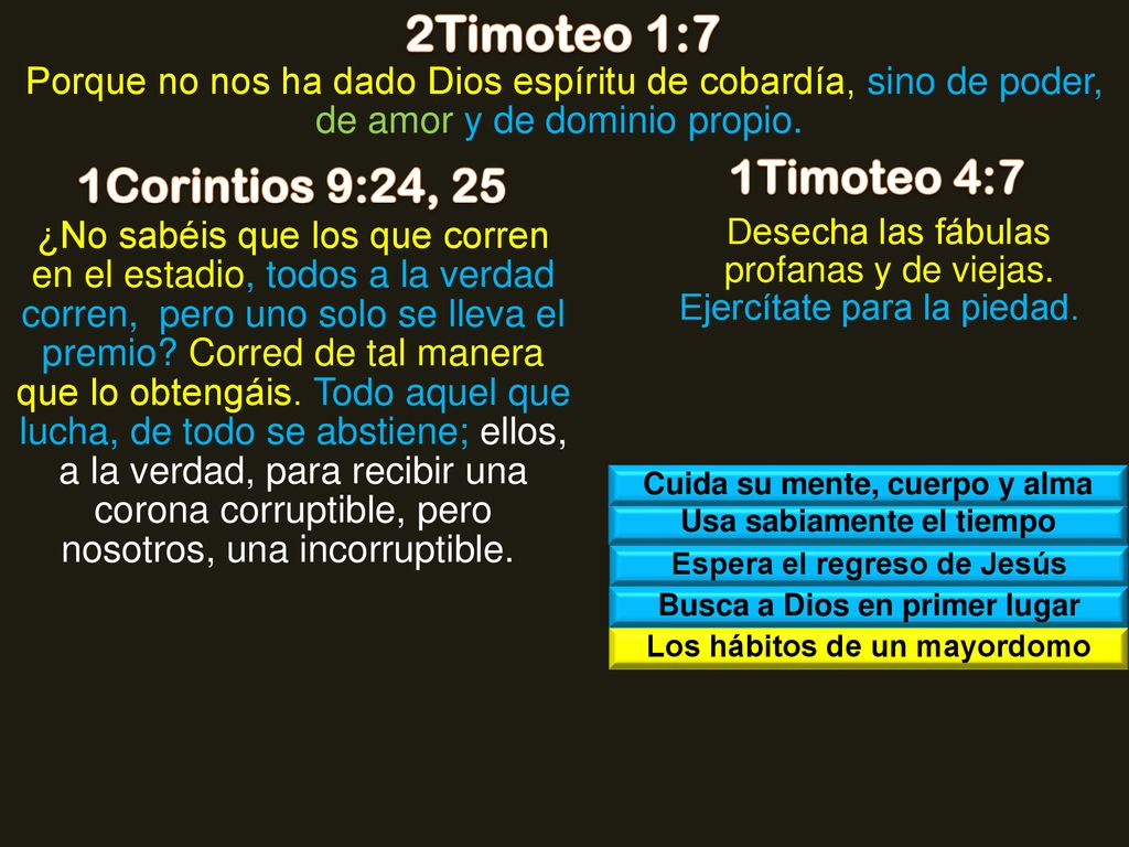 2Timoteo 1:7 1Timoteo 4:7 1Corintios 9:24, 25
