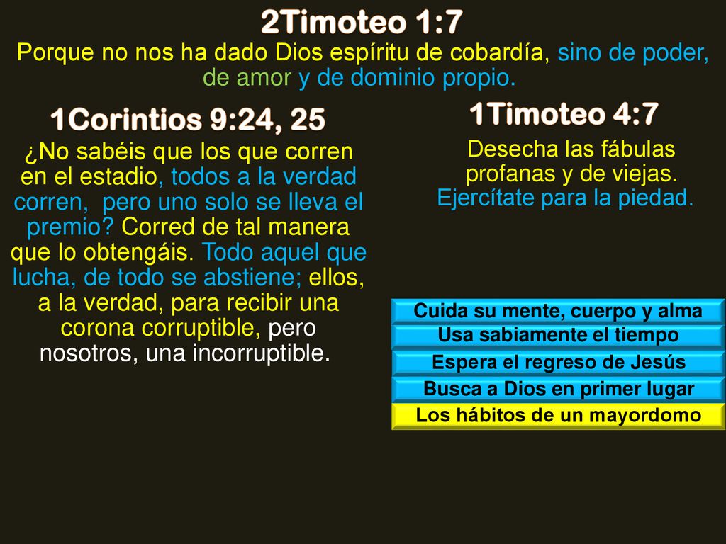 2Timoteo 1:7 1Timoteo 4:7 1Corintios 9:24, 25