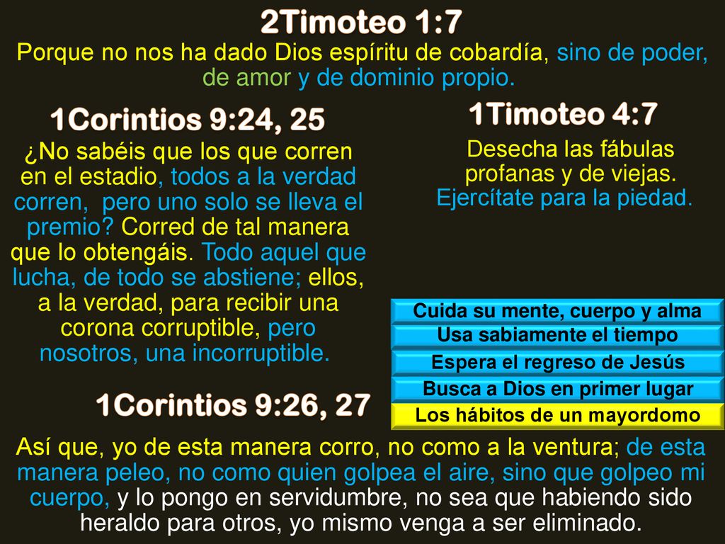 2Timoteo 1:7 1Timoteo 4:7 1Corintios 9:24, 25 1Corintios 9:26, 27