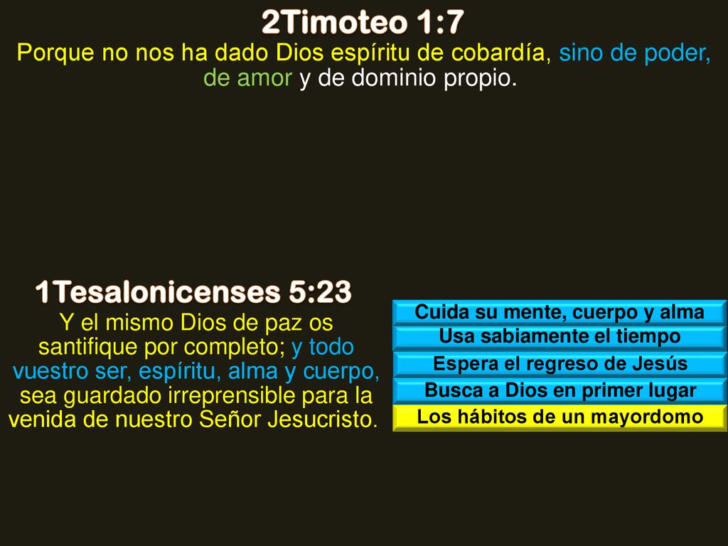 2Timoteo 1:7 1Tesalonicenses 5:23