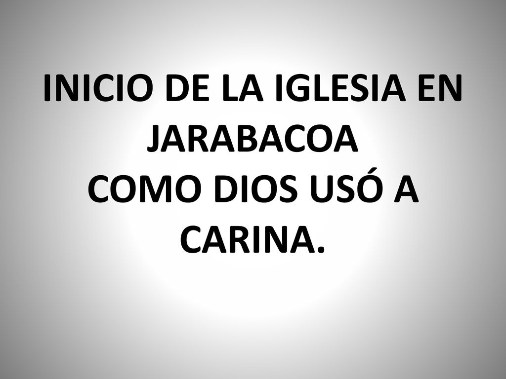 INICIO DE LA IGLESIA EN JARABACOA COMO DIOS USÓ A CARINA.