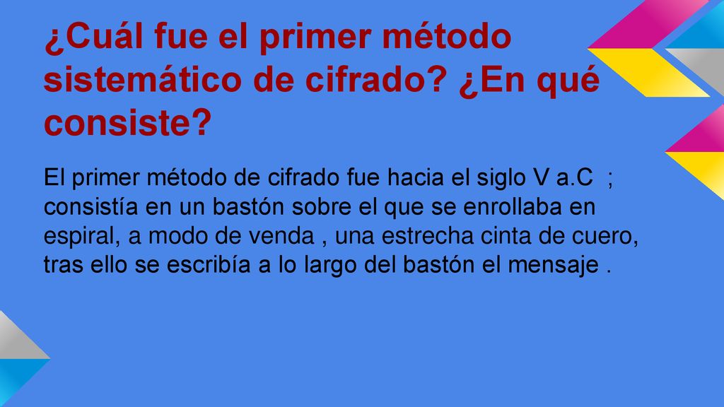 ¿Cuál fue el primer método sistemático de cifrado ¿En qué consiste