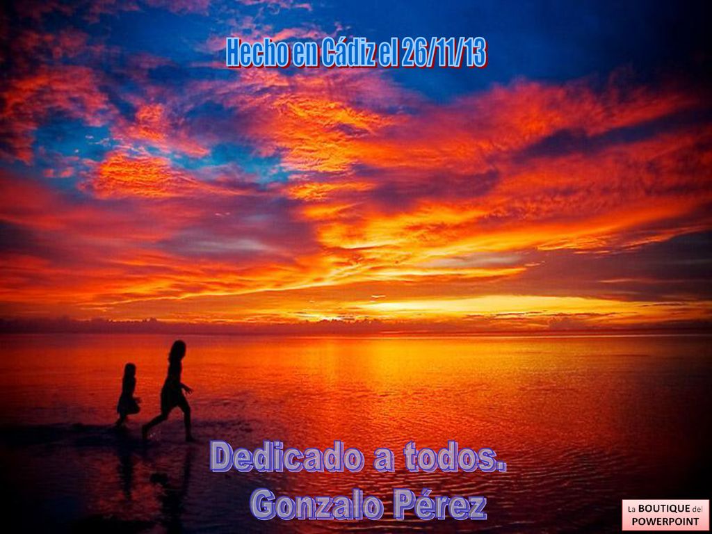 Hecho en Cádiz el 26/11/13 Dedicado a todos. Gonzalo Pérez