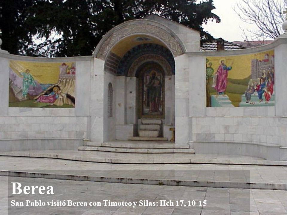 Berea San Pablo visitó Berea con Timoteo y Silas: Hch 17, 10-15