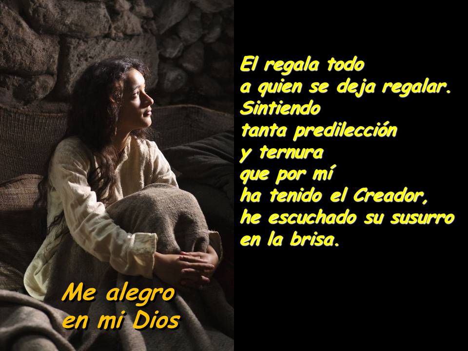 Me alegro en mi Dios El regala todo a quien se deja regalar. Sintiendo