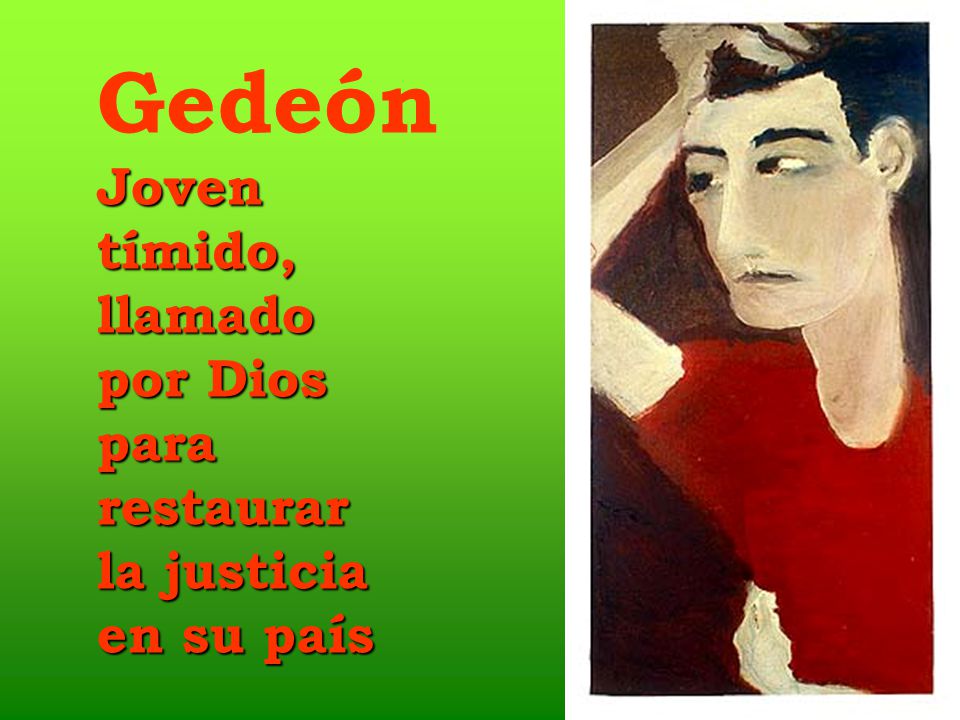 Gedeón Joven tímido, llamado por Dios para restaurar la justicia