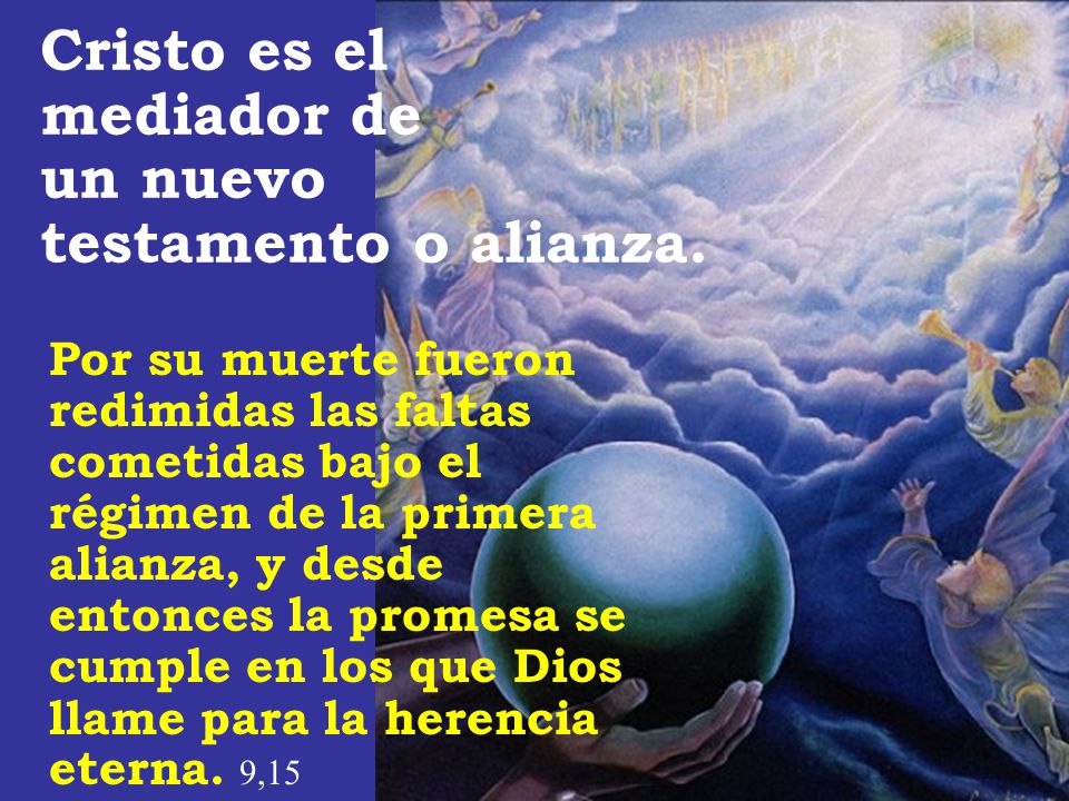 Cristo es el mediador de un nuevo testamento o alianza.