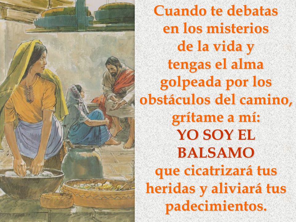 tengas el alma golpeada por los obstáculos del camino,