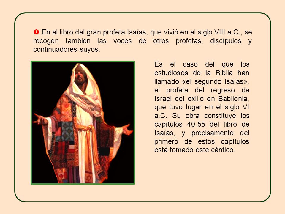  En el libro del gran profeta Isaías, que vivió en el siglo VIII a. C