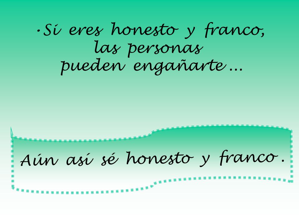 Si eres honesto y franco, las personas pueden engañarte ...
