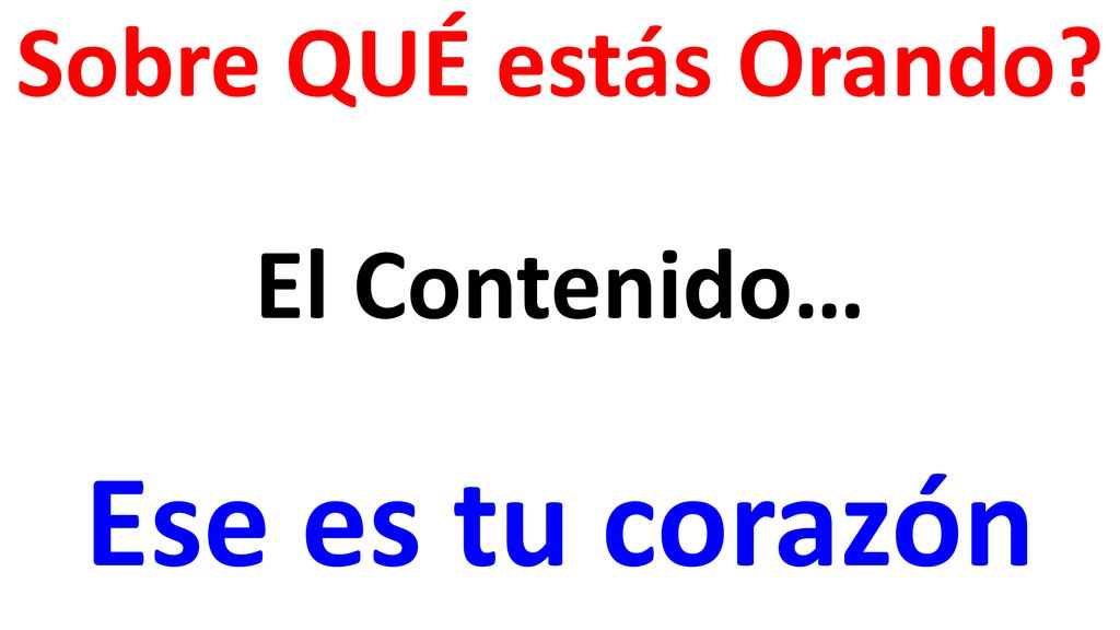 Sobre QUÉ estás Orando El Contenido… Ese es tu corazón