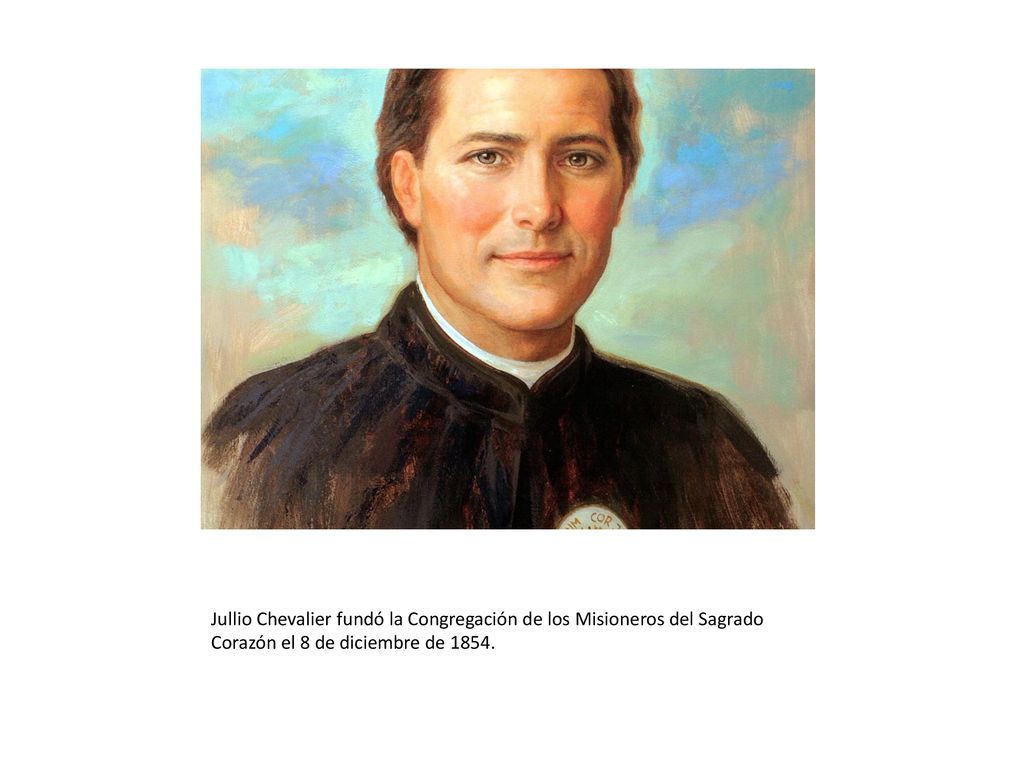 Jullio Chevalier fundó la Congregación de los Misioneros del Sagrado Corazón el 8 de diciembre de 1854.