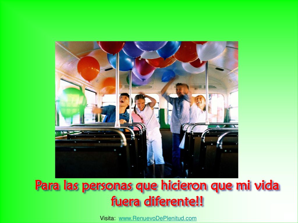 Para las personas que hicieron que mi vida fuera diferente!!
