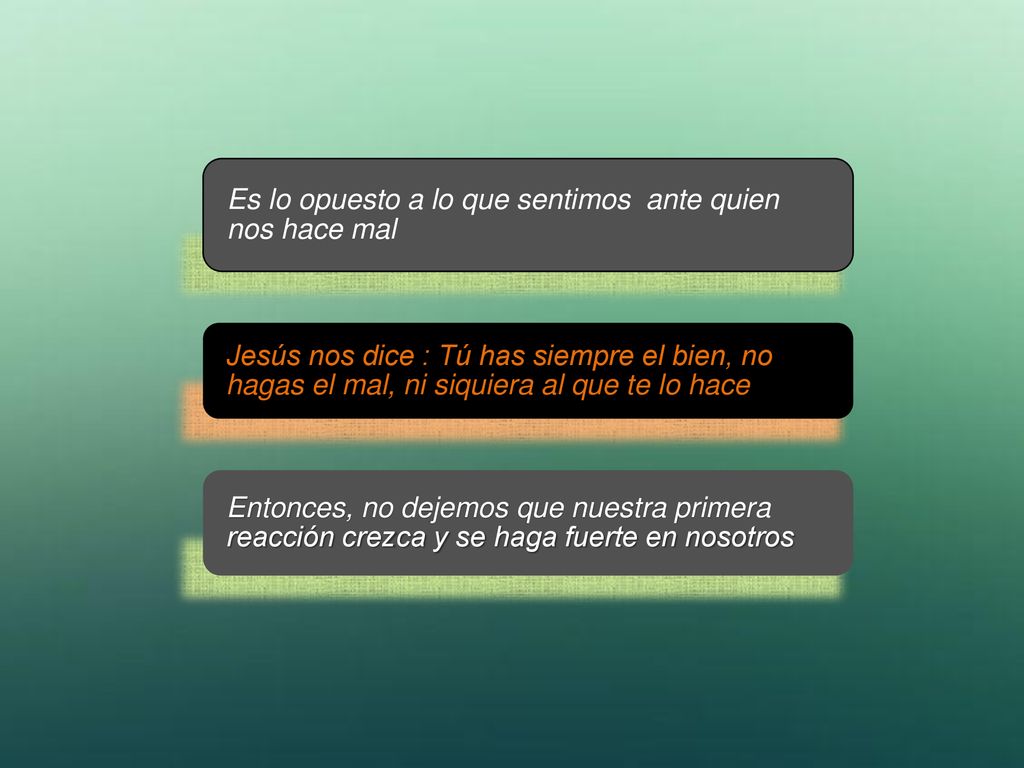 Es lo opuesto a lo que sentimos ante quien nos hace mal