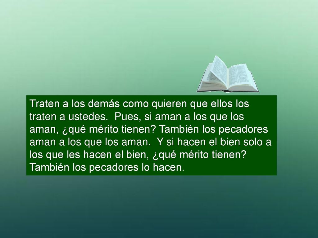 Traten a los demás como quieren que ellos los traten a ustedes
