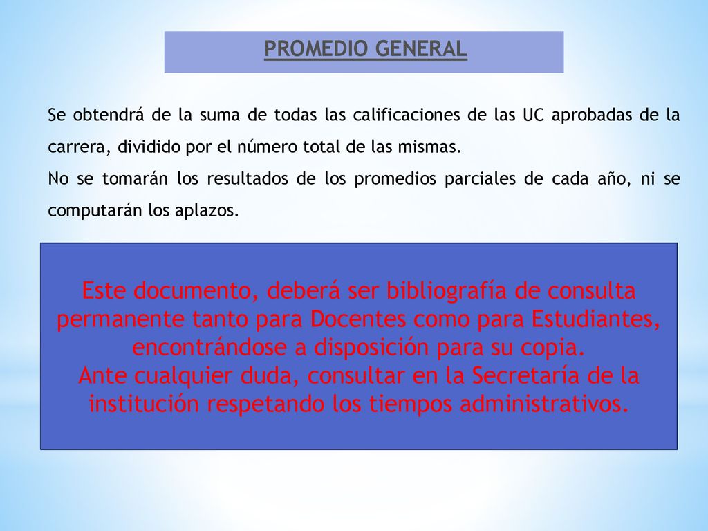 PROMEDIO GENERAL Se obtendrá de la suma de todas las calificaciones de las UC aprobadas de la carrera, dividido por el número total de las mismas.