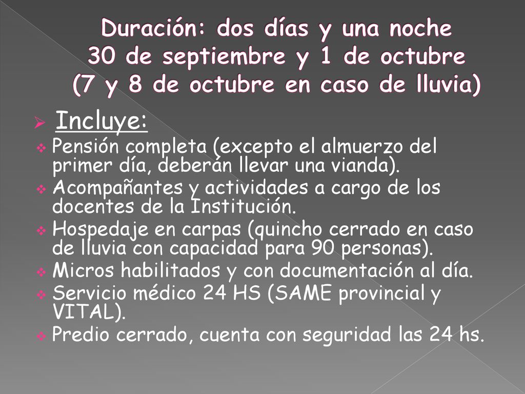 Duración: dos días y una noche 30 de septiembre y 1 de octubre (7 y 8 de octubre en caso de lluvia)